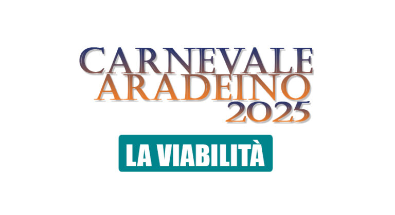 CARNEVALE ARADEINO 2025, i provvedimenti di viabilità per il 23 febbraio, 2 e 4 marzo